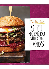 Tasty As F*ck: Easy Recipes For When You'Re Really F*cking Hungry