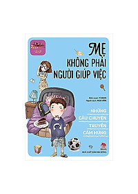 Conbo 3 Cuốn Những Kỹ Năng Truyền Cảm Hứng: Mẹ không Phải Người Giúp Việc + Con Sẽ Tự Giác + Con Sẽ Đạt Điểm Tối Đa ( tặng kèm Postcard GreenLife)