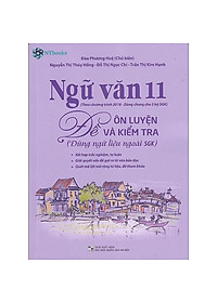 Combo 3 cuốn sách Ngữ Văn 11 Đề ôn luyện và kiểm tra + Phương pháp đọc hiểu và viết + Ngữ liệu đọc hiểu mở rộng