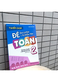 Sách: Tuyển Chọn Đề Ôn Luyện Và Tự Kiểm Tra Toán Lớp 2