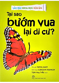 Sách Lâu Đài Khoa Học Của Em: Tại Sao Bướm Vua Lại Di Cư?