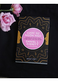 Sách Lược Sử Ngôn Ngữ - Chuyện Kể Về Phát Minh Vĩ Đại Nhất Của Loài Người