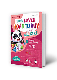 Sách Phiếu Luyện Toán Tư Duy Cùng Gấu Kiki 4. Tách Gộp Nhóm Số Lượng - Làm Quen Với So Sánh
