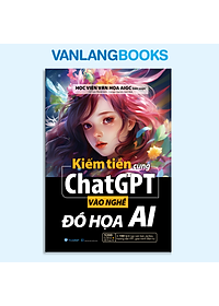 Kiếm Tiền Cùng ChatGPT - Vào Nghề Đồ Họa AI - Vanlangbooks