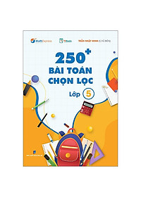 250+ Bài Toán Chọn Lọc Lớp 5