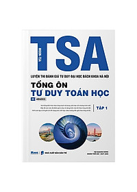 Sách - TSA - Luyện Thi Đánh Giá Tư Duy Đại Học Bách Khoa Hà Nội - Tổng Ôn Tư Duy Toán Học - Tập 1