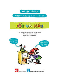 Sách Bữa Tiệc Triết Học - Triết Học Ứng Dụng Cho Mọi Lứa Tuổi - Tốt Và Xấu