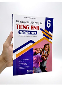 Bài Tập Phát Triển Năng Lực Tiếng Anh 6 - Friends Plus (Theo Chương Trình Giáo Dục Phổ Thông Mới)