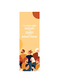 Sách 12 Cách Biến Người Bạn Ghét Thành Đồng Minh