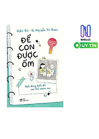 Combo Để Con Được Ốm + Nuôi Con Không Phải Là Cuộc Chiến