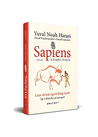 Sapiens - Lược Sử Loài Người Bằng Tranh - Tập 1 - Khởi Đầu Của Loài Người