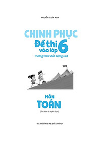 Sách Chinh Phục Đề Thi Vào Lớp 6 Trường THCS Chất Lượng Cao Môn Toán
