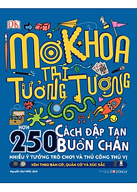 Sách Mở Khoá Trí Tưởng Tượng (Hơn 250 Cách Đập Tan Buồn Chán - Nhiều Ý Tưởng Trò Chơi Và Thủ Công Thú Vị - Kèm Theo Bàn Cờ, Quân Cờ Và Xúc Xắc)(Bìa Cứng)