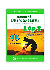 Sách - Hướng dẫn làm các dạng bài văn lớp 8 ( dùng chung cho 3 bộ sách )