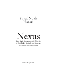 Nexus - Lược Sử Của Những Mạng Lưới Thông Tin Từ Thời Đại Đồ Đá Đến Trí Tuệ Nhân Tạo (Yuval Noah Harari) - Bìa Mềm