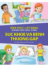Combo 6 Quyển Kiến Thức Và Kỹ Năng Dành Cho Học Sinh: Chăm Sóc Sức Khoẻ + Thể Dục, Vui Chơi, Nghỉ Ngơi, Ăn Uống + Giữ Gìn Vệ Sinh + Những Việc Cần Làm + Sức Khoẻ Và Bệnh Thường Gặp + An Toàn Ở Nhà, Ra Đường, Trong Trường