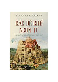 Sách - Các Đế Chế Ngôn Từ (Bìa Cứng)