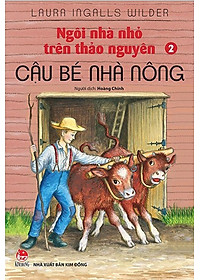 Sách Ngôi Nhà Nhỏ Trên Thảo Nguyên Tập 2: Cậu Bé Nhà Nông (Tái Bản 2019)