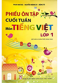 Phiếu Ôn Tập Cuối Tuần Môn Tiếng Việt Lớp 1 (Bộ Sách Chân Trời Sáng Tạo)