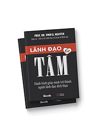 Combo 2 cuốn: LÃNH ĐẠO TỪ TÂM (Nguyễn Quang Vịnh) + NHÀ LÃNH ĐẠO KIM CƯƠNG (Michelle Nguyễn)