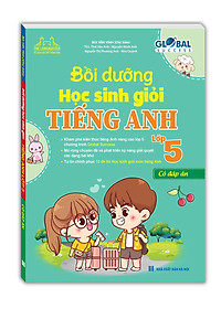 Global Success - Bồi Dưỡng Học Sinh Giỏi Tiếng Anh Lớp 5 (Có Đáp Án)