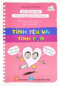 Sách Bữa Tiệc Triết Học - Triết Học Ứng Dụng Cho Mọi Lứa Tuổi - Tình Yêu Và Tình Bạn