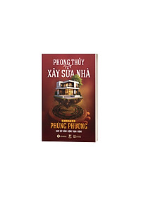 Sách Phong Thủy Trong Xây Sửa Nhà: Khơi Dậy Năng Lượng Thịnh Vượng