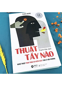 Sách - Thuật Tẩy Não - Nghệ Thuật Thao Túng Và Kiểm Soát Tâm Lý Đối Phương