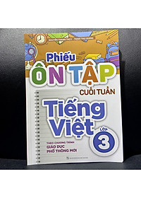 Sách: Phiếu Ôn Tập Cuối Tuần Tiếng Việt Lớp 3 - Theo Chương Trình Giáo Dục Phổ Thông Mới