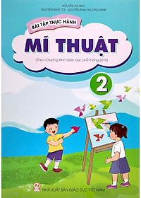 Bài Tập Thực Hành Mĩ Thuật Lớp 2 (Theo Chương Trình Giáo Dục Phổ Thông 2018)