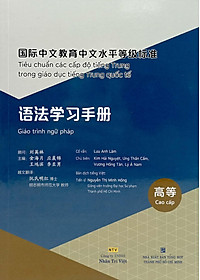 Tiêu Chuẩn Các Cấp Độ Tiếng Trung Trong Giáo Dục Tiếng Trung Quốc Tế - Giáo Trình Ngữ Pháp - Cao cấp