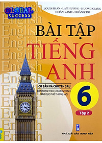 Global Success - Bài Tập Tiếng Anh 6 Cơ Bản Và Chuyên Sâu - Tập 2 (Biên Soạn Theo Chương Trình Giáo Dục Phổ Thông Mới)
