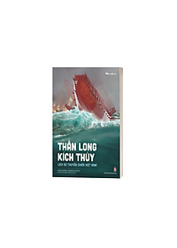 Sách Thần Long Kích Thủy – Lịch Sử Thuyền Chiến Việt Nam