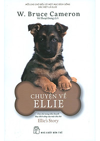 Sách Chuyện Về Ellie - Chú Chó Trong Tiểu Thuyết Mục Đích Sống Của Một Chú Chó