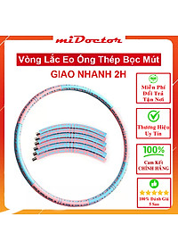 Vòng Lắc Eo Giảm Mỡ Bụng Ống Thép Bọc Mút Xốp - Tùy Chỉnh Độ Nặng - Chính Hãng miDoctor
