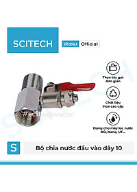 Bộ cấp nước đầu nguồn, bộ chia nước đầu vào dây 6 hoặc dây 10 bằng Inox dùng trong máy lọc nước - Hàng chính hãng