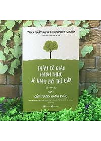 Sách Thầy Cô Giáo Hạnh Phúc Sẽ Thay Đổi Thế Giới - Tập 1 - Cẩm Nang Hạnh Phúc (Tái Bản)