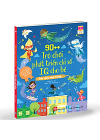 Sách 90++ Trò Chơi Phát Triển Chỉ Số Iq Cho Bé - Các Siêu Anh Hùng