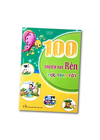Truyện Hay Rèn Đức Tính Tốt (Tái Bản 2021)