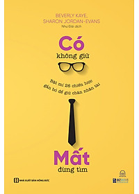 Sách Bizbooks - Có không giữ, mất đừng tìm: Bật mí 26 chiến lược gắn bó để giữ chân nhân tài