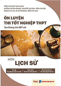 Sách - Ôn Luyện Thi Tốt Nghiệp THPT Theo Chương Trình GDPT Mới - Môn Lịch Sử