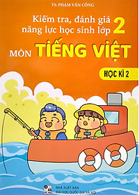 Kiểm Tra, Đánh Giá Năng Lực Học Sinh Lớp 2 - Môn Tiếng Việt - Học Kì 2
