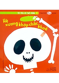 Tranh Truyện Ehon Nhật Bản: Tớ Yêu Cơ Thể Mình 8 - Hệ Xương Khớp Chắc Khỏe