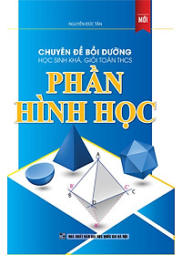 Sách Chuyên đề Bồi dưỡng học sinh khá giỏi Toán THCS phần Hình học