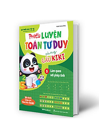 Sách Phiếu Luyện Toán Tư Duy Cùng Gấu Kiki 5. Làm Quen Với Phép Tính