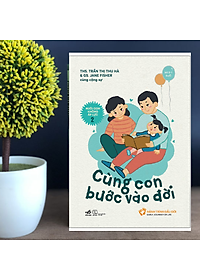 Sách Nuôi Con Không Áp Lực - Cuốn 2 - Cùng Con Bước Vào Đời (Bé 0-1 Tuổi)