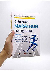 Giáo Trình Marathon Nâng Cao - Dành Cho Những Chân Chạy Sẵn Sàng Tập Luyện Chăm Chỉ Và Bài Bản