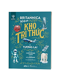 Britannica Thế Hệ Mới - Kho Tri Thức (Trọn Bộ 8 Cuốn) - Bản Quyền