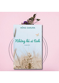 Sách NHỮNG KẺ SI TÌNH - Hồng Sakura