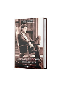 Sách Một Cuộc Đời Dang Dở : John F.Kennedy 1917-1963